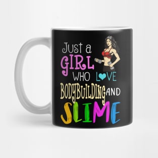 Just A Girl Who Loves Bodybuilding And Slime Mug